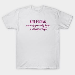 Keep Praying T-Shirt